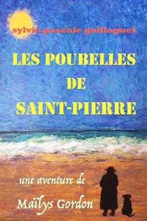 Les Poubelles de Saint Pierre de Mrs Sylvie Pascale Gaillaguet