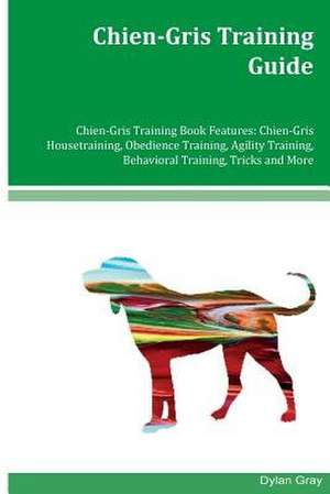 Chien-Gris Training Guide Chien-Gris Training Book Features de Dylan Gray