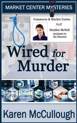 Wired for Murder de Karen McCullough