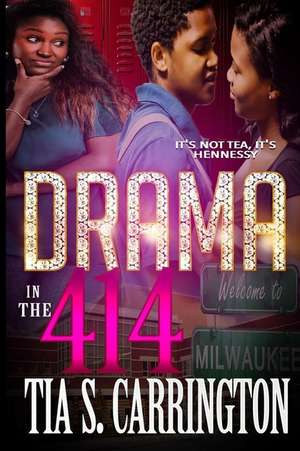 Drama in the 414 de Tia S. Carrington