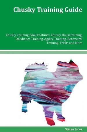 Chusky Training Guide Chusky Training Book Features de Steven Jones