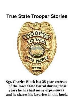 True State Trooper Stories de Black, Sgt Charles a.