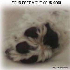 Four Feet Move Your Soul de Kristi Lynn Domke