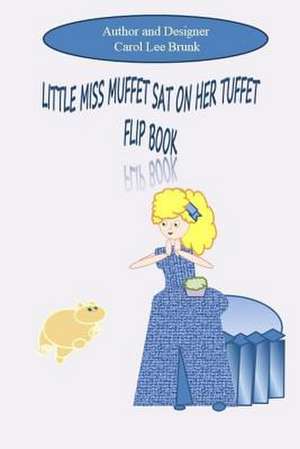 Little Miss Muffet Sat on Her Tuffet Flip Book de Carol L. Brunk