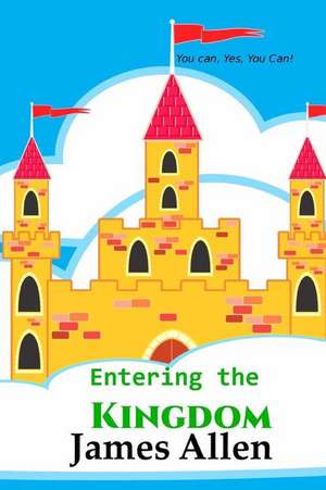 Entering the Kingdom de James Allen