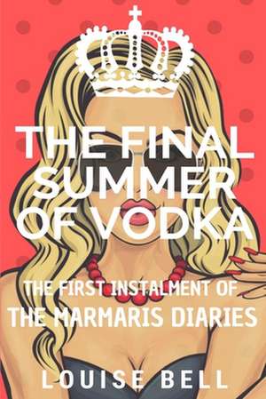 The Final Summer of Vodka de Louise Bell