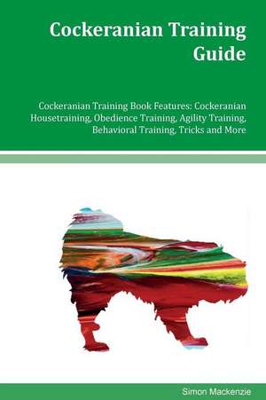 Cockeranian Training Guide Cockeranian Training Book Features de Simon MacKenzie