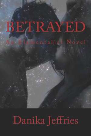 Betrayed de Danika Jeffries