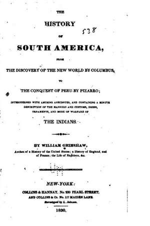 The History of South America, from the Discovery of the New World de William Grimshaw