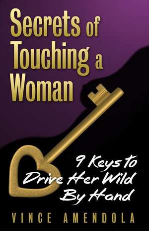 Secrets of Touching a Woman de MR Vince Amendola