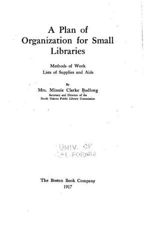 A Plan of Organization for Small Libraries de Minnie Clarke Budlong