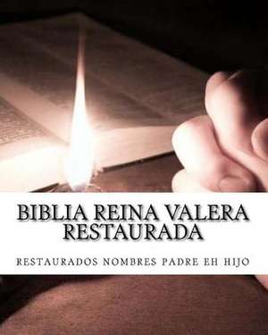 Biblia Reina Valera Restaurada de B. P., M. M. y.