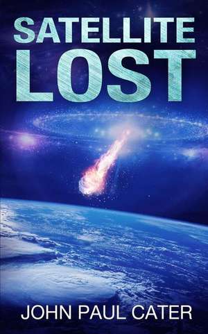 Satellite Lost de John Paul Cater