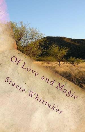 Of Love and Magic de Stacie Whittaker