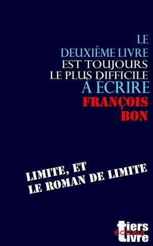 Le Deuxieme Livre Est Toujours Le Plus Difficile a Ecrire de Francois Bon