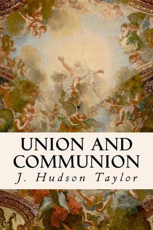 Union and Communion de J. Hudson Taylor