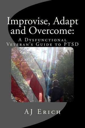 Improvise, Adapt and Overcome de Aj Erich