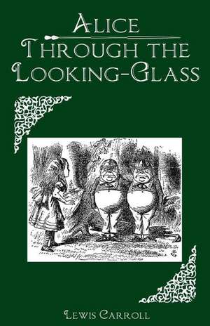 Through the Looking-Glass de Lewis Carroll