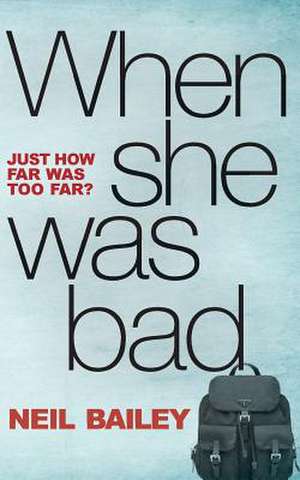 When She Was Bad de Neil Bailey