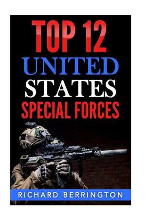 Top 12 United States Special Forces de Richard Berrington