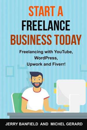 Start a Freelance Business Today de Jerry Banfield