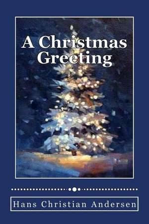 A Christmas Greeting de Hans Christian Andersen