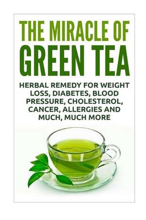 The Miracle of Green Tea de David Sykes