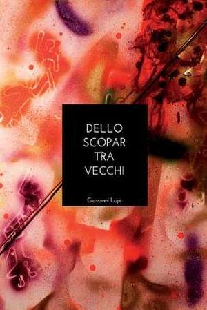 Dello Scopar Tra Vecchi de Giovanni Lupi