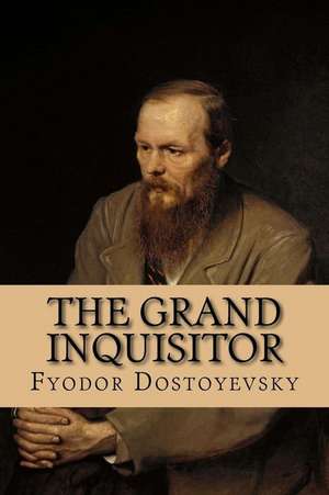 The Grand Inquisitor de Fyodor Dostoyevsky