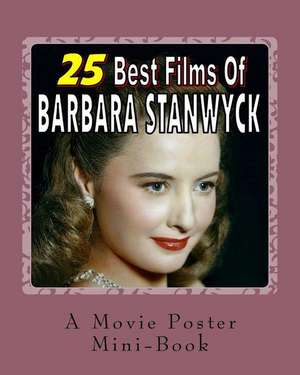 25 Best Films of Barbara Stanwyck de Abby Books