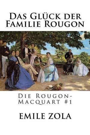 Das Gluck Der Familie Rougon de Emile Zola