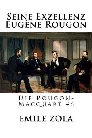 Seine Exzellenz Eugene Rougon de Emile Zola