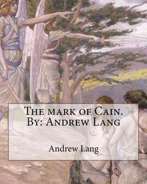 The Mark of Cain.by de Andrew Lang