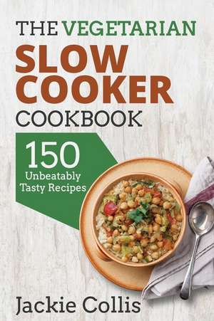 The Vegetarian Slow Cooker Cookbook de Jackie Collis