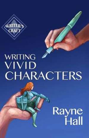 Writing Vivid Characters de Rayne Hall