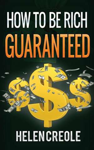 How to Be Rich Guaranteed de Helen Creole