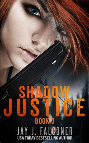 Shadow Justice de Jay J. Falconer