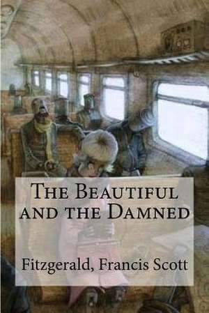 The Beautiful and the Damned de Fitzgerald Francis Scott