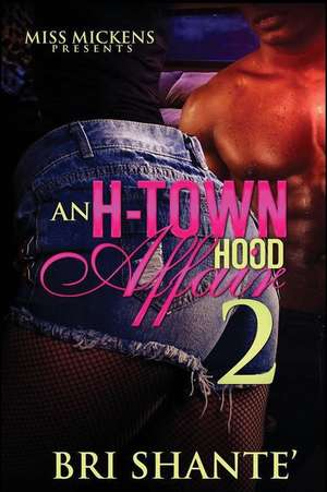 An H-Town Hood Affair 2 de Bri Shante'