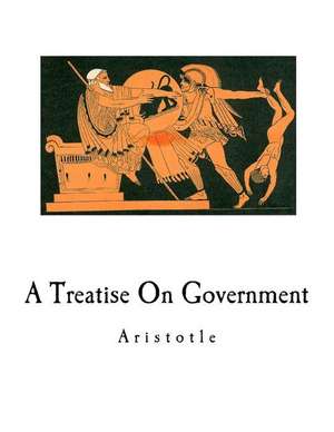 A Treatise on Government de Aristotle