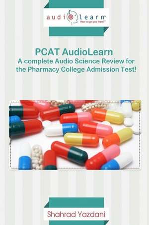 PCAT Audiolearn - Complete Science Review for the PCAT! de Audiolearn Pharmacy Content Team