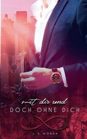 Mit Dir Und Doch Ohne Dich de J. S. Wonda