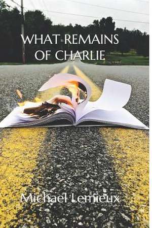 What Remains of Charlie de Michael LeMieux