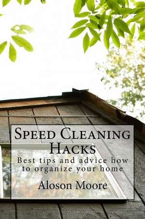 Speed Cleaning Hacks de Alison Moore