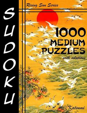 1000 Medium Sudoku Puzzles with Solutions de Katsumi