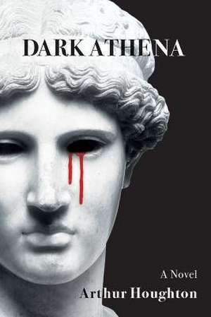 Dark Athena de Arthur Houghton