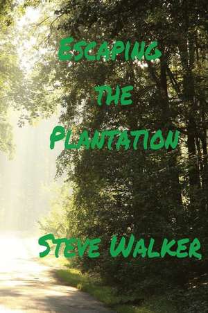 Escaping the Plantation de Steve Walker