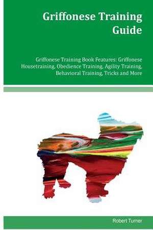 Griffonese Training Guide Griffonese Training Book Features de Robert Turner