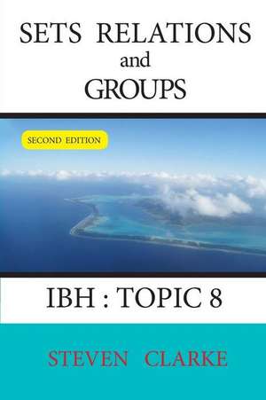 Sets Relations and Groups Ibh Topic 8 (2nd Edition) de Steven Clarke