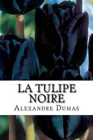 La Tulipe Noire de M. Alexandre Dumas